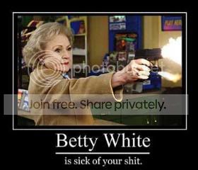 BetttyWhiteisSickofyourShit.jpg